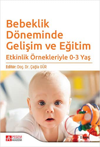 Bebeklik Döneminde Gelişim ve Eğitim Etkinlik Örnekleriyle 0-3 Yaş kitap kapağı