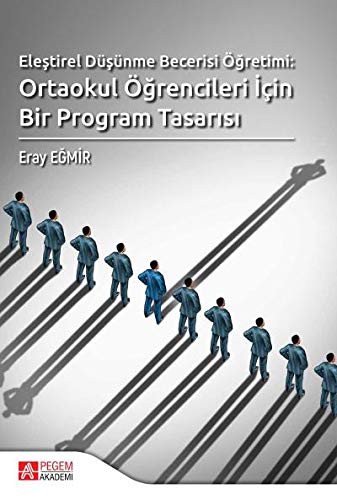 Eleştirel Düşünme Becerisi Öğretimi: Ortaokul Öğrencileri İçin Bir Program Tasarısı kitap kapağı