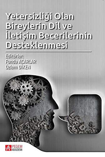 Yetersizliği Olan Bireylerin Dil ve İletişim Becerilerinin Desteklenmesi kitap kapağı