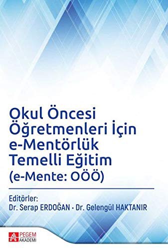 Okul Öncesi Öğretmenleri İçin e-Mentörlük Temelli Eğitim (e-Mente: OÖÖ) kitap kapağı