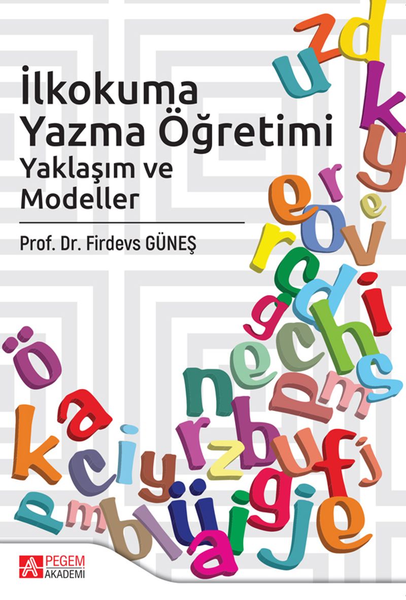 İlkokuma Yazma Öğretimi Yaklaşımlar ve Modeller kitap kapağı