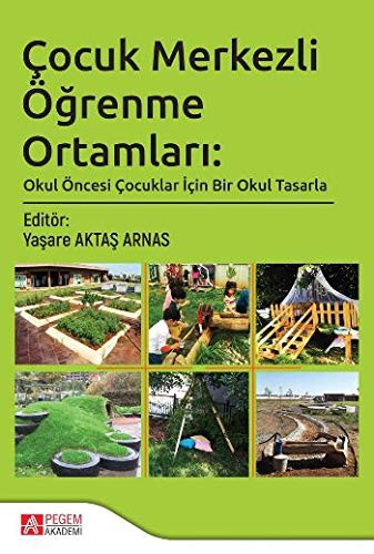 Çocuk Merkezli Öğrenme Ortamları: Okul Öncesi Çocuklar İçin Bir Okul Tasarla kitap kapağı