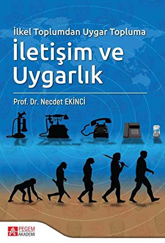 İlkel Toplumdan Uygar Topluma İletişim ve Uygarlık kitap kapağı