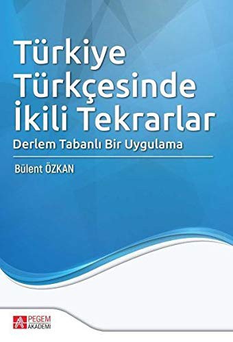 Türkiye Türkçesinde İkili Tekrarlar Derlem Tabanlı Bir Uygulama kitap kapağı