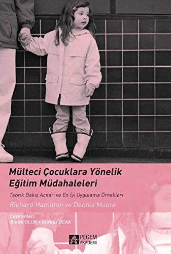 Mülteci Çocuklara Yönelik Eğitim Müdahaleleri Teorik Bakış Açıları ve En İyi Uygulama Örnekleri kitap kapağı
