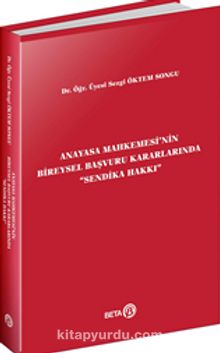 Anayasa Mahkemesi’nin Bireysel Başvuru Kararlarında “Sendika Hakkı” kitap kapağı