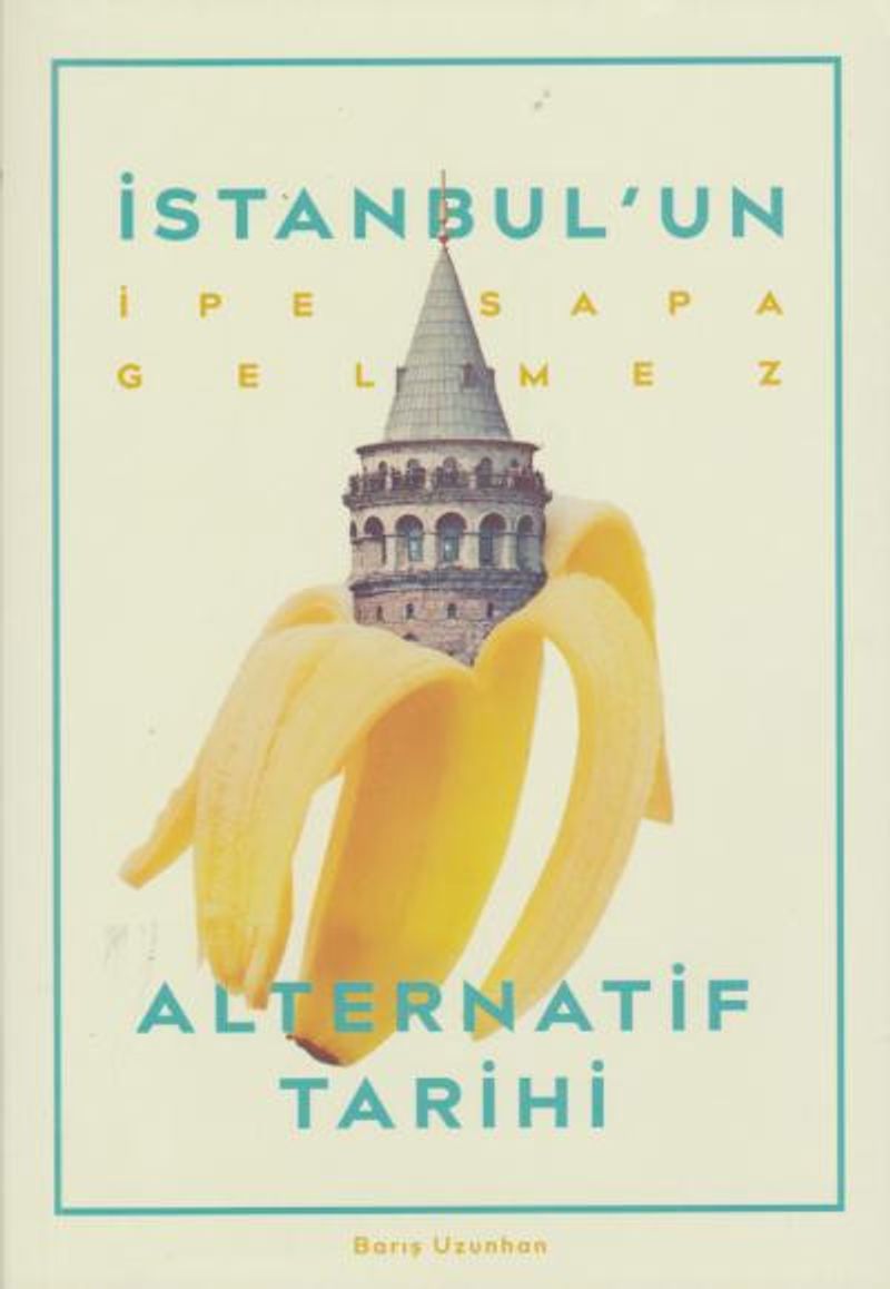 İstanbul'un İpe Sapa Gelmez Alternatif Tarihi kitap kapağı