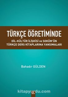 Türkçe Öğretiminde Dil-Kültür İlişkisi Ve Soküm’ün Türkçe Ders Kitaplarına Yansımaları kitap kapağı