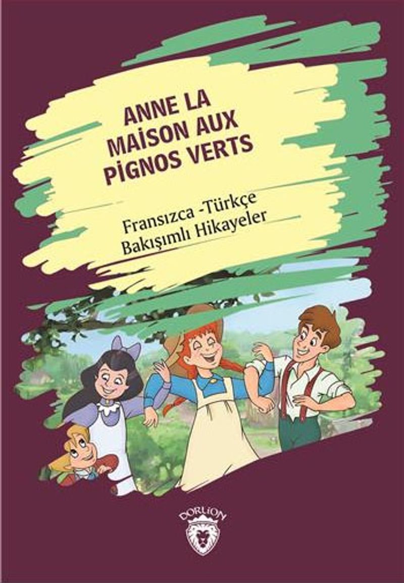 Anne La Maison Aux Pignos Verts (Yeşilin Kızı Anne) Fransızca Türkçe Bakışımlı Hikayeler kitap kapağı