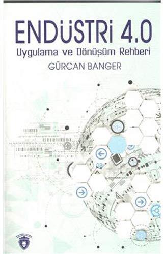 Endüstri 4.0 Uygulama ve Dönüşüm Rehberi kitap kapağı