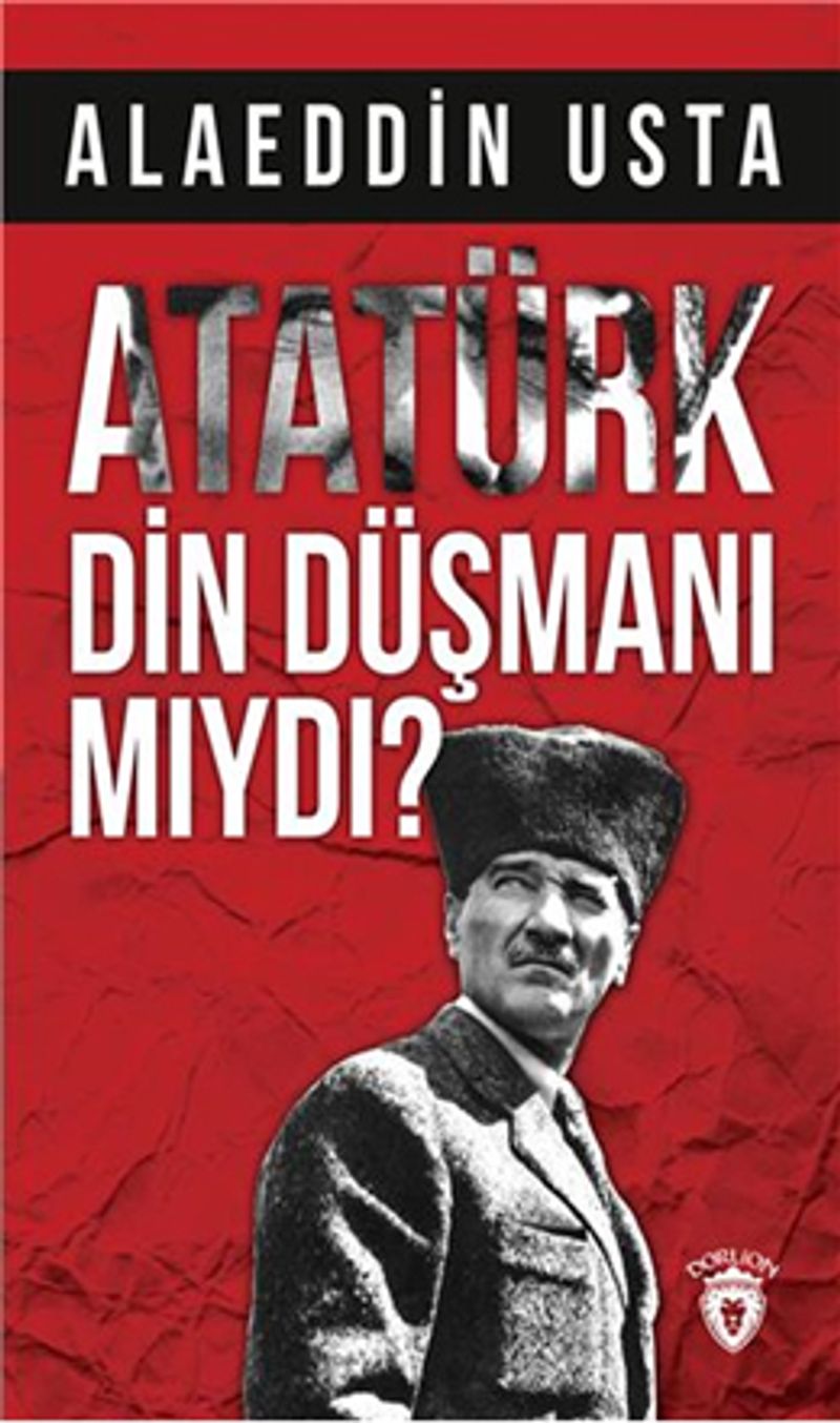 Atatürk Din Düşmanı Mıydı? kitap kapağı
