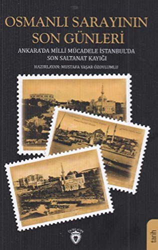 Osmanlı Sarayının Son Günleri Ankara Da Milli Mücadele İstanbul Da Son Saltanat Kayığı kitap kapağı