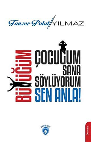 Çocuğum Sana Söylüyorum, Büyüğüm Sen Anla! kitap kapağı