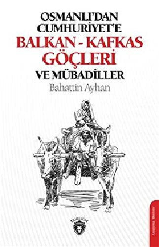 Osmanlı'dan Cumhuriyete Balkan-Kafkas Göçleri ve Mübadiller kitap kapağı