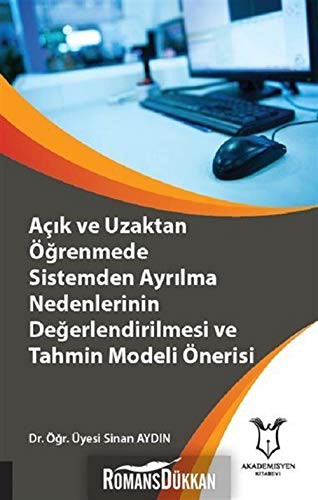 Açık ve Uzaktan Öğrenmede Sistemden Ayrılma Nedenlerinin Değerlendirilmesi ve Tahmin Modeli Önerisi kitap kapağı