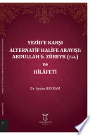 Yezid’e Karşı Alternatif Halife Arayışı: Abdullah b. Zübeyr (r.a.) ve Hilâfeti kitap kapağı