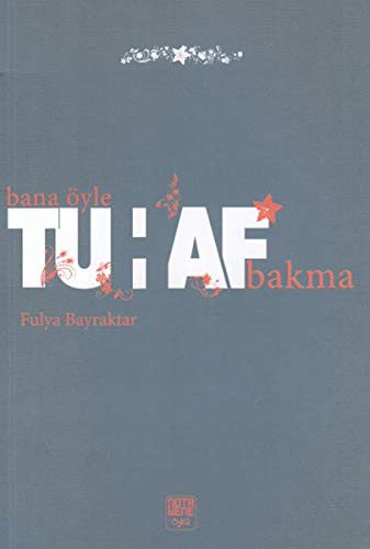 Bana Öyle Tuhaf Bakma kitap kapağı