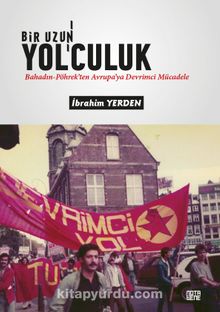 Bir Uzun Yol’culuk & Bahadın-Pöhrek’ten Avrupa’ya Devrimci Mücadele kitap kapağı