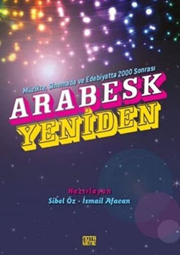 Müzikte, Sinemada ve Edebiyatta 2000 Sonrası Arabesk Yeniden kitap kapağı