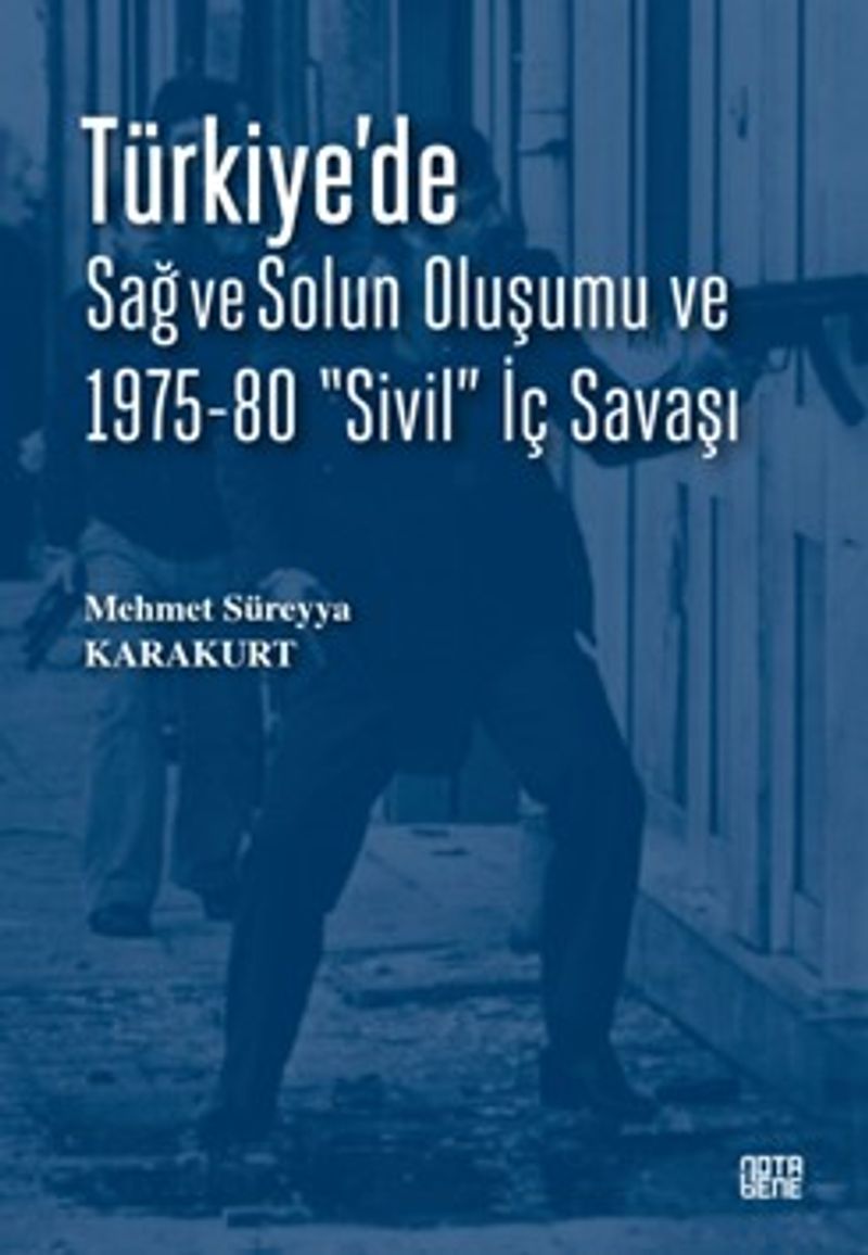 Türkiye'de Sağ ve Solun Oluşumu ve 1975-80 “Sivil” İç Savaşı kitap kapağı