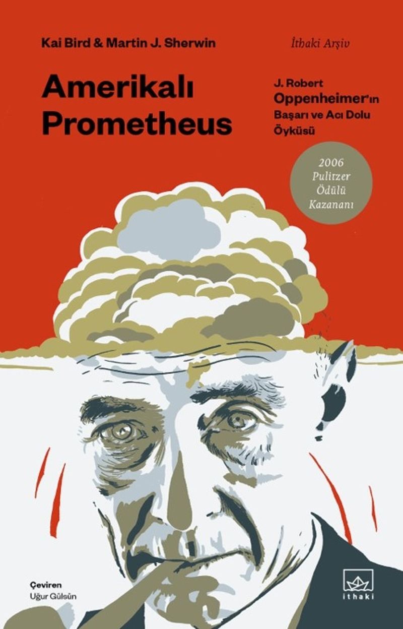 Amerikalı Prometheus: J. Robert Oppenheimer'ın Başarı ve Acı Dolu Öyküsü kitap kapağı
