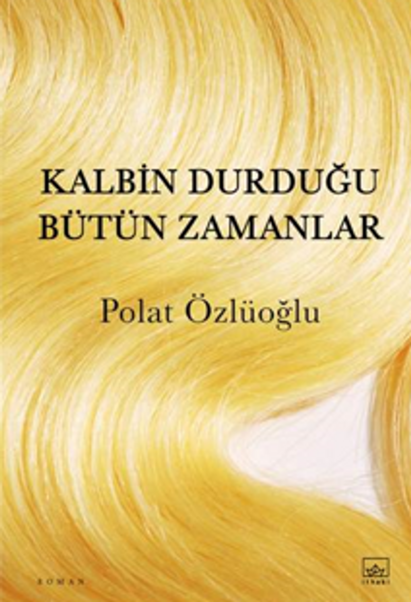 Kalbin Durduğu Bütün Zamanlar kitap kapağı