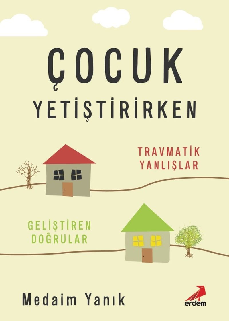 Çocuk Yetiştirirken Travmatik Yanlışlar, Geliştiren Doğrular kitap kapağı