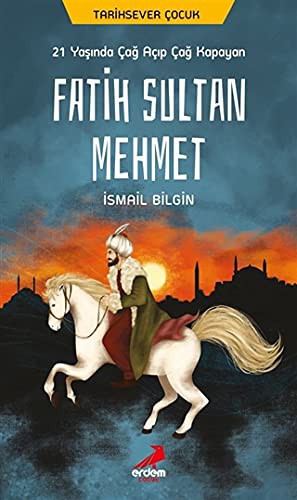 21 Yaşında Çağ Açıp Çağ Kapayan Fatih Sultan Mehmet kitap kapağı