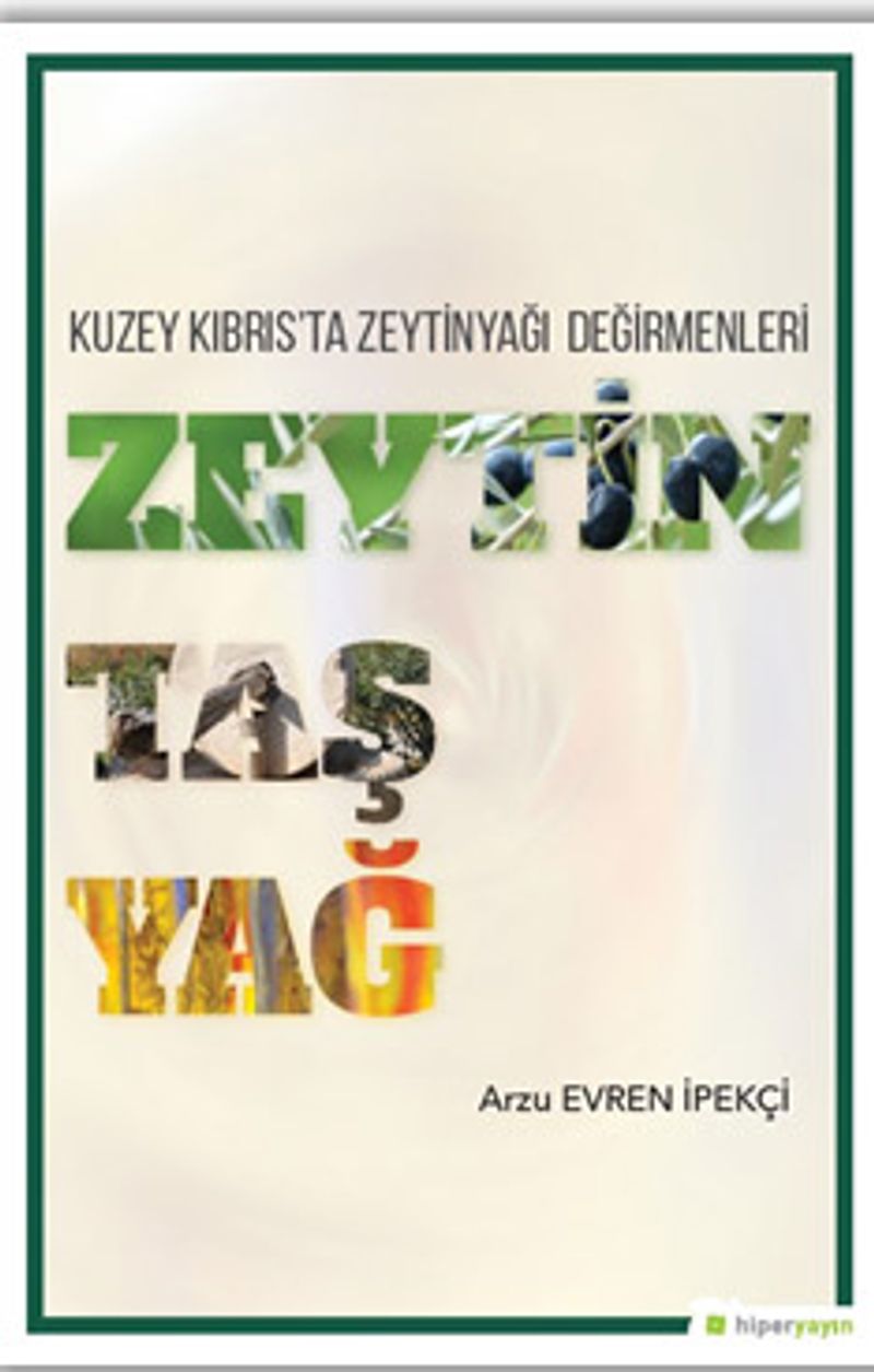 Kuzey Kıbrıs'ta Zeytindağı Değirmenleri Zeytin Taş Yağ kitap kapağı