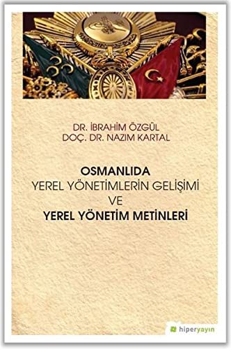 Osmanlıda Yerel Yönetimlerin Gelişimi ve Yerel Yönetim Metinleri kitap kapağı