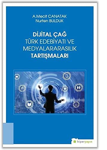 Dijital Çağ Türk Edebiyatı ve Medyalararasılık Tartışmaları kitap kapağı