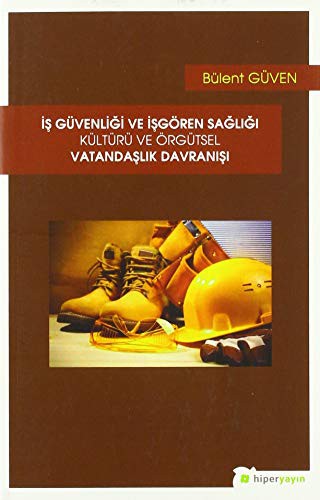 İş Güvenliği ve İşgören Sağlığı Kültürü ve Örgütsel Vatandaşlık Davranışı kitap kapağı