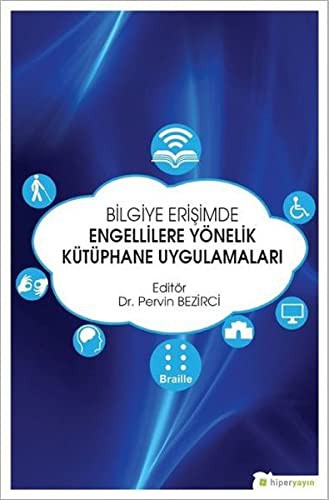Bilgiye Erişimde Engellilere Yönelik Kütüphane Uygulamaları kitap kapağı
