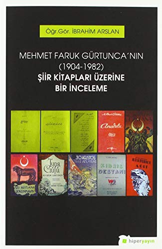 Mehmet Faruk Gürtunca'nın (1904-1982) Şiir Kitapları Üzerine Bir İnceleme kitap kapağı