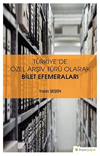 Türkiye'de Özel Arşiv Türü Olarak Bilet Efemeraları kitap kapağı