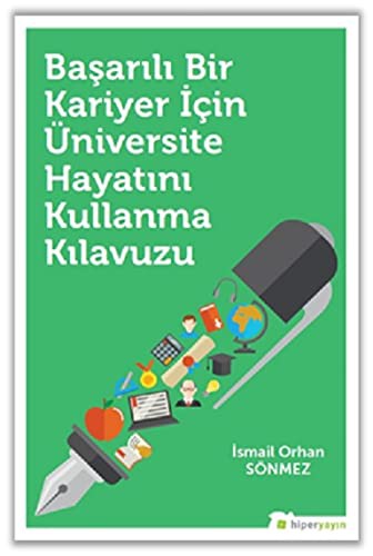 Başarılı Bir Kariyer İçin Üniversite Hayatını Kullanma Kılavuzu kitap kapağı