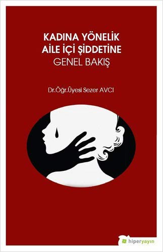 Kadına Yönelik Aile İçi Şiddetine Genel Bakış kitap kapağı