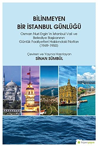 Bilinmeyen Bir İstanbul Günlüğü Osman Nuri Ergin'in İstanbul Vali ve Belediye Başkanının Günlük Faaliyetleri Hakkındaki Notları (1949-1950) kitap kapağı