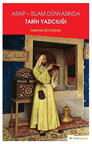 Arap - İslam Dünyasında Tarih Yazıcılığı kitap kapağı