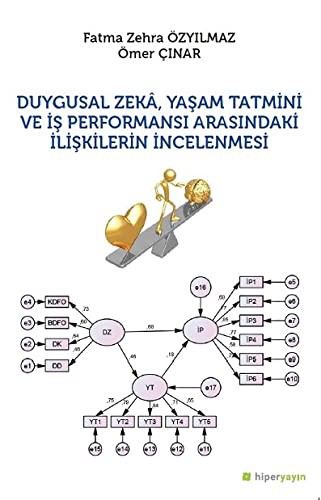 Duygusal Zeka, Yaşam Tatmini ve İş Performansı Ararındaki İlişkilerin İncelenmesi kitap kapağı