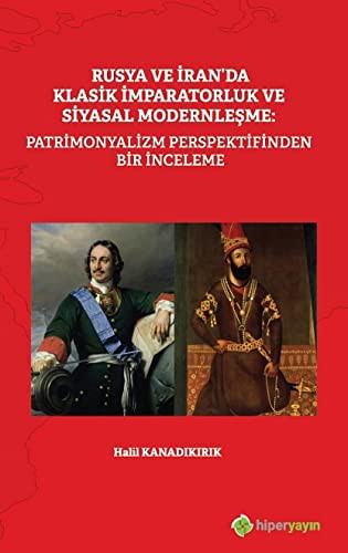 Rusya ve İran'da Klasik İmparatorluk ve Siyasal Modernleşme: Patrimonyalizm Perspektifinden Bir İnceleme kitap kapağı