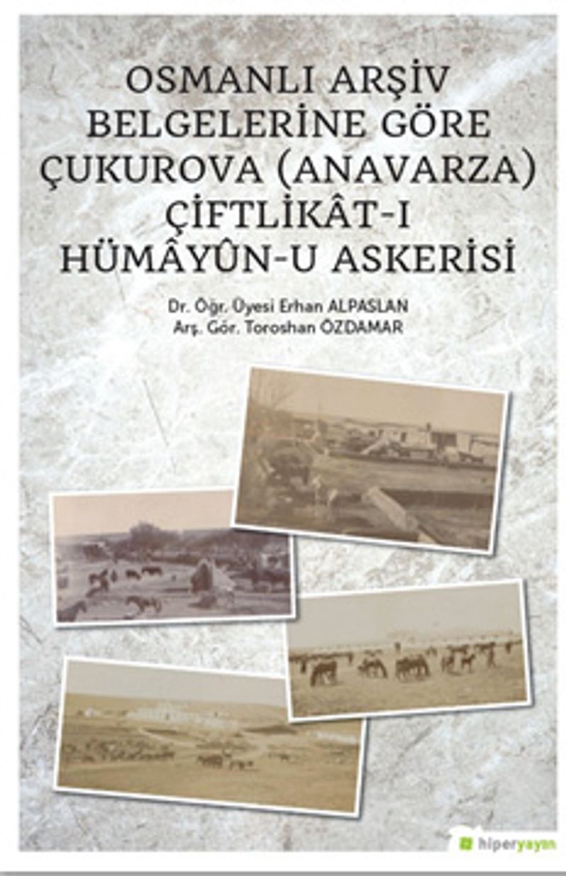Osmanlı Arşiv Belgelerine Göre Çukurova (Anavarza) Çiftlikat-ı Hümayun-u Askerisi kitap kapağı