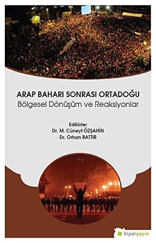 Arap Baharı Sonrası Ortadoğu & Bölgesel Dönüşüm ve Reaksiyonlar kitap kapağı