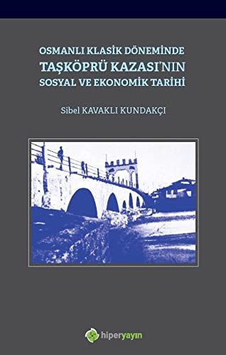 Osmanlı Klasik Döneminde Taşköprü Kazası'nın Sosyal ve Ekonomik Tarihi kitap kapağı
