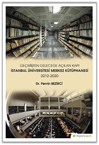 Geçmişten Geleceğe Açılan Kapı İstanbul Üniversitesi Merkez Kütüphanesi 2012-2020 kitap kapağı