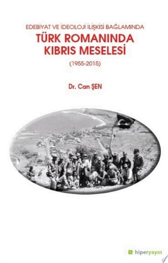 Edebiyat ve ideoloji ilişkisi bağlamında Türk romanında Kıbrıs meselesi (1955-2015) kitap kapağı
