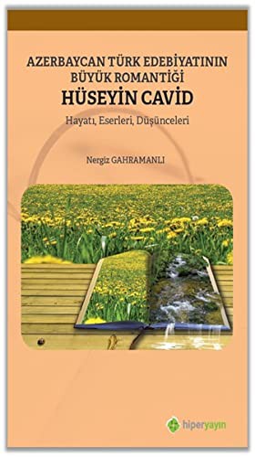 Azerbaycan Türk Edebiyatının Büyük Romantiği Hüseyin Cavid Hayatı, Eserleri, Düşünceleri kitap kapağı