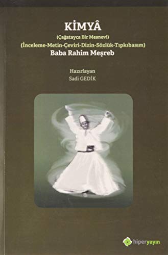 Kimya (Çağatayca Bir Mesnevi) (İnceleme- Metin-Çeviri-Dizin-Sözlük-Tıpkıbasım) Baba Rahim Meşreb kitap kapağı