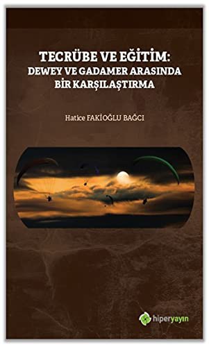 Tecrübe ve Eğitim: Dewey ve Gadamer Arasında Bir Karşılaştırma kitap kapağı