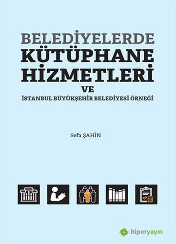 Belediyelerde Kütüphane Hizmetleri ve İstanbul Büyükşehir Belediyesi Örneği kitap kapağı